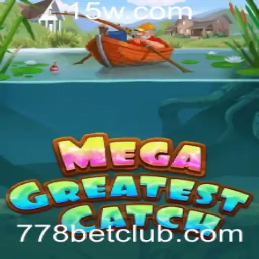 MegaGreatestCatch: Descubra o Jogo do Momento com 778 Bet